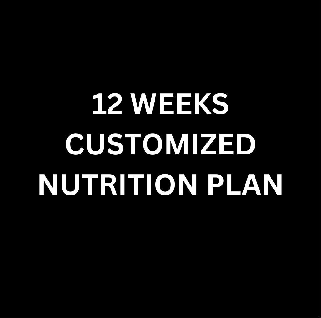 12 Weeks - Customized Nutrition Plan